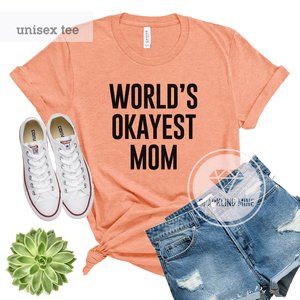 World's Okayest Mom Unisex Funny Graphic Tshirt.